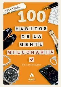 100 HÁBITOS DE LA GENTE MILLONARIA