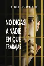 NO DIGAS A NADIE EN QUÉ TRABAJAS