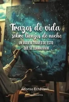 TRAZOS DE VIDA SOBRE LIENZOS DE NOCHE