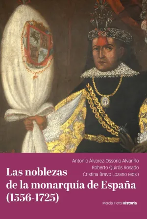 LAS NOBLEZAS DE LA MONARQUÍA DE ESPAÑA (1556-1725) LAS NOBLEZAS DE LA MONARQUÍA DE ESPAÑA (1556-1725)