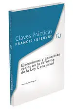 EJECUCIONES Y GARANTÍAS REALES EN LA REFORMA DE LA LEY CONCURSAL EJECUCIONES Y GARANTÍAS REALES EN LA REFORMA DE LA LEY CONCURSAL