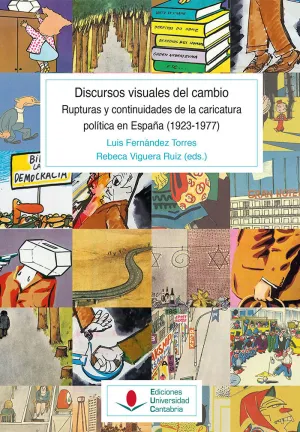 LOS DISCURSOS VISUALES DEL CAMBIO. RUPTURAS Y CONTINUIDADES DE LA CARICATURA POL