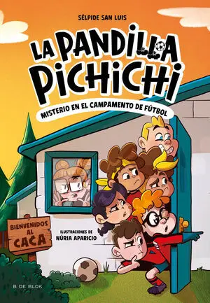 LA PANDILLA PICHICHI 2 - MISTERIO EN EL CAMPAMENTO DE FÚTBOL LA PANDILLA PICHICHI 2 - MISTERIO EN EL CAMPAMENTO DE FÚTBOL