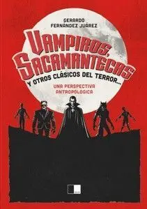 VAMPIROS, SACAMANTECAS Y OTROS CLÁSICOS DEL TERROR...