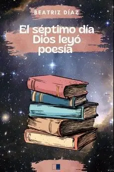 EL SÉPTIMO DÍA DIOS LEYÓ POESÍA