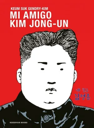 MI AMIGO KIM JONG-UN MI AMIGO KIM JONG-UN