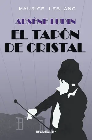 ARSÈNE LUPIN. EL TAPÓN DE CRISTAL