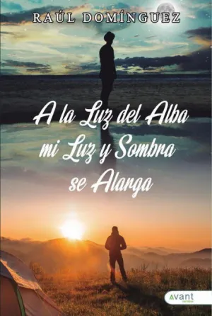 A LA LUZ DEL ALBA, MI LUZ Y MI SOMBRA SE ALARGA