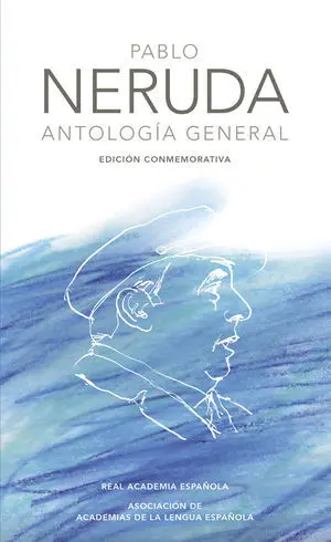 ANTOLOGIA DE PABLO NERUDA ANTOLOGIA DE PABLO NERUDA