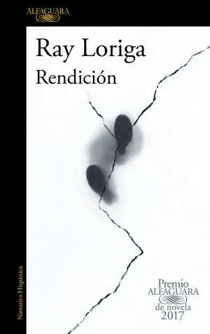 RENDICIÓN (PREMIO ALFAGUARA DE NOVELA 2017) RENDICIÓN (PREMIO ALFAGUARA DE NOVELA 2017)