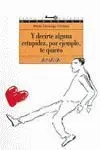 Y DECIRTE ALGUNA ESTUPIDEZ, POR EJEMPLO, TE QUIERO