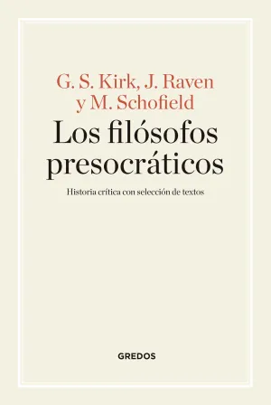 LOS FILÓSOFOS PRESOCRÁTICOS. HISTORIA CRÍTICA CON SELECCIÓN DE TEXTOS