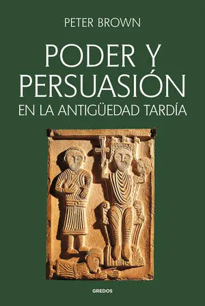 PODER Y PERSUASIÓN EN LA ANTIGÜEDAD TARDÍA