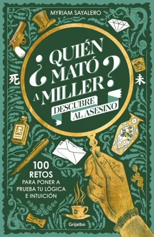 ¿QUIÉN MATÓ A MILLER? 100 RETOS DE MISTERIO PARA PONER A PRUEBA TU LÓGICA E INTU