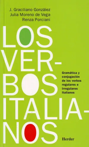 Los Verbos Italianos: Gramática y Conjugación de los Verbos Regulares e Irregulares Italianos