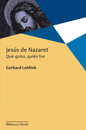 Jesús de Nazaret:qué Quiso, Quién Fue