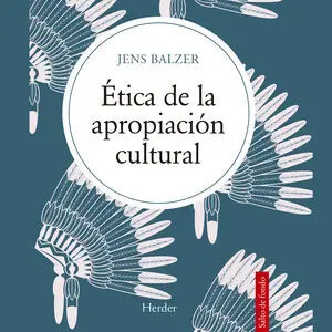 ÉTICA DE LA APROPIACIÓN CULTURAL