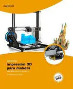 APRENDER IMPRESIÓN 3D PARA MAKERS CON 100 EJERCICIOS PRÁCTICOS APRENDER IMPRESIÓN 3D PARA MAKERS CON 100 EJERCICIOS PRÁCTICOS