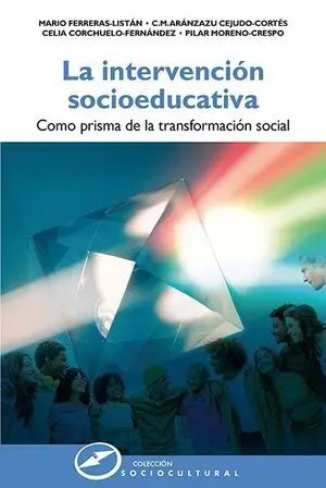 LA INTERVENCIÓN SOCIOEDUCATIVA COMO PRISMA DE LA TRANSFORMACIÓN SOCIAL
