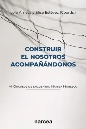 CONSTRUIR EL NOSOTROS ACOMPAÑÁNDONOS (VI CÍRCULOS DE ENCUENTRO MARISA MORESCO)