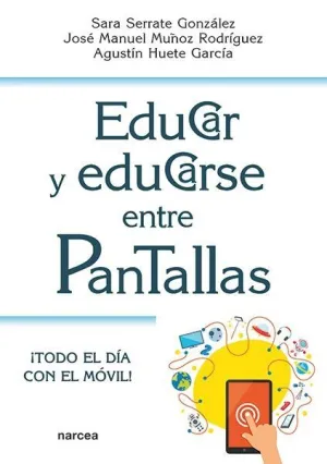 EDUCAR Y EDUCARSE ENTRE PANTALLAS