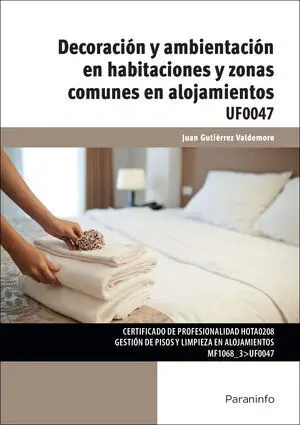 DECORACIÓN Y AMBIENTACIÓN EN HABITACIONES Y ZONAS COMUNES EN ALOJAMIENTOS (UF004