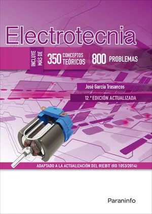 ELECTROTECNIA (350 CONCEPTOS TEÓRICOS - 800 PROBLEMAS) 12.ª EDICIÓN ELECTROTECNIA (350 CONCEPTOS TEÓRICOS - 800 PROBLEMAS) 12.ª EDICIÓN
