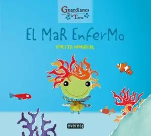 El Mar Enfermo. (Guardianes de la Tierra)