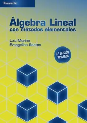 ÁLGEBRA LINEAL CON MÉTODOS ELEMENTALES. 3A. EDICIÓN ÁLGEBRA LINEAL CON MÉTODOS ELEMENTALES. 3A. EDICIÓN