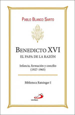 BENEDICTO XVI. EL PAPA DE LA RAZÓN