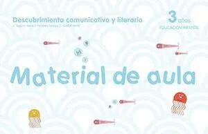 MATERIAL DE AULA. DESCUBRIMIENTO COMUNICATIVO Y LITERARIO 3 AÑOS - ESPIRAL. PROD