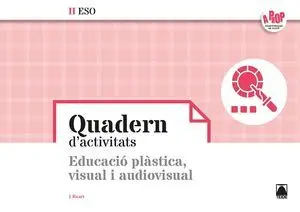 Bloc D'activitats. Educació Plàstica, Visual I Audiovisual Ii eso - a Prop
