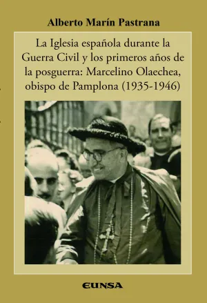 LA IGLESIA ESPAÑOLA DURANTE LA GUERRA CIVIL Y LOS PRIMEROS AÑOS DE LA POSGUERRA: