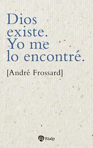 DIOS EXISTE. YO ME LO ENCONTRÉ. DIOS EXISTE. YO ME LO ENCONTRÉ.