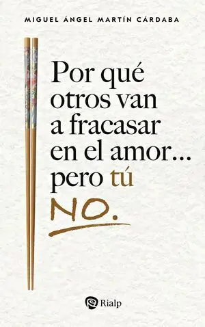 POR QUÉ OTROS VAN A FRACASAR EN EL AMOR... PERO TÚ NO.