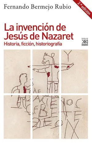 LA INVENCIÓN DE JESÚS DE NAZARET LA INVENCIÓN DE JESÚS DE NAZARET