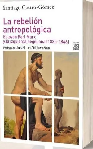 La Rebelión Antropológica. El Joven Karl Marx y la Izquierda Hegeliana (1835-184