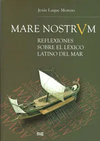 MARE NOSTRVM. REFLEXIONES SOBRE EL LEXICO LATINO DE MAR