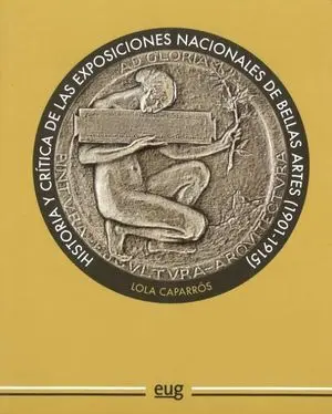 HISTORIA Y CRITICA DE LAS EXPOSICIONES NACIONALES DE BELLAS ARTES