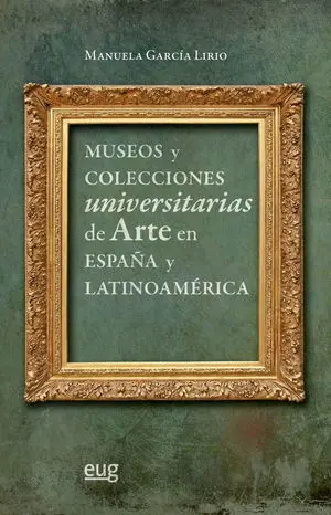 MUSEOS Y COLECCIONES UNIVERSITARIAS DE ARTE EN ESPAÑA Y LATINOAMÉRICA