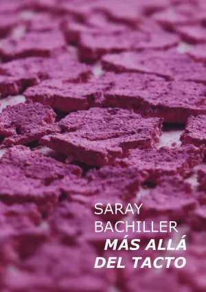 SARAY BACHILLER; MÁS ALLÁ DEL TACTO