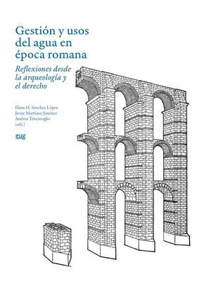 GESTIÓN Y USOS DEL AGUA EN ÉPOCA ROMANA GESTIÓN Y USOS DEL AGUA EN ÉPOCA ROMANA