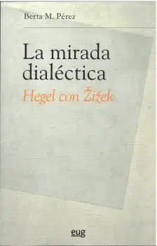 LA MIRADA DIALECTICA HEGEL CON ZIZEK