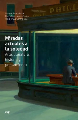 MIRADAS ACTUALES A LA SOLEDAD: ARTE, LITERATURA, HISTORIA Y PENSAMIENTO