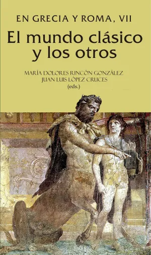 EL MUNDO CLÁSICO Y LOS OTROS. EN GRECIA Y ROMA, VII