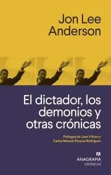 EL DICTADOR, LOS DEMONIOS Y OTRAS CRÓNICAS
