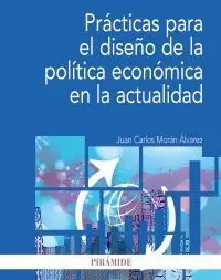 PRÁCTICAS PARA EL DISEÑO DE LA POLÍTICA ECONÓMICA EN LA ACTUALIDAD