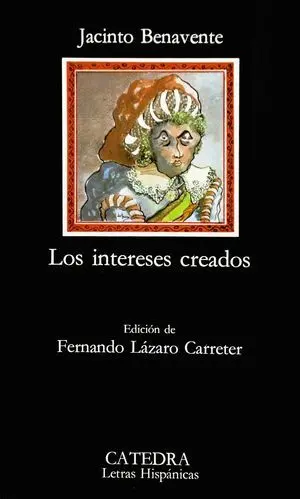 LOS INTERESES CREADOS LOS INTERESES CREADOS