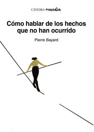 CÓMO HABLAR DE LOS HECHOS QUE NO HAN OCURRIDO