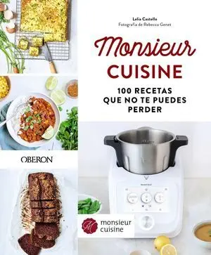 MONSIEUR CUISINE. 100 RECETAS QUE NO TE PUEDES PERDER MONSIEUR CUISINE. 100 RECETAS QUE NO TE PUEDES PERDER
